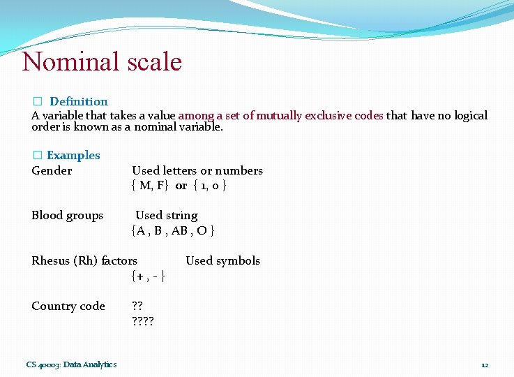 Nominal scale � Definition A variable that takes a value among a set of