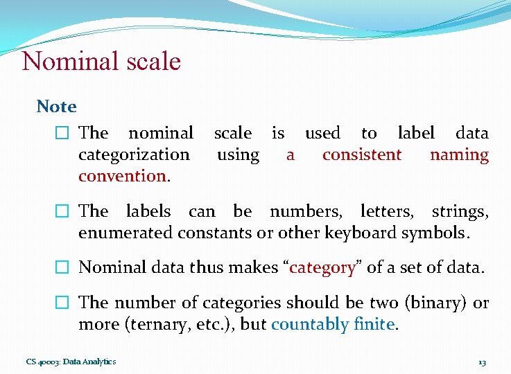 Nominal scale Note � The nominal scale is used to label data categorization using