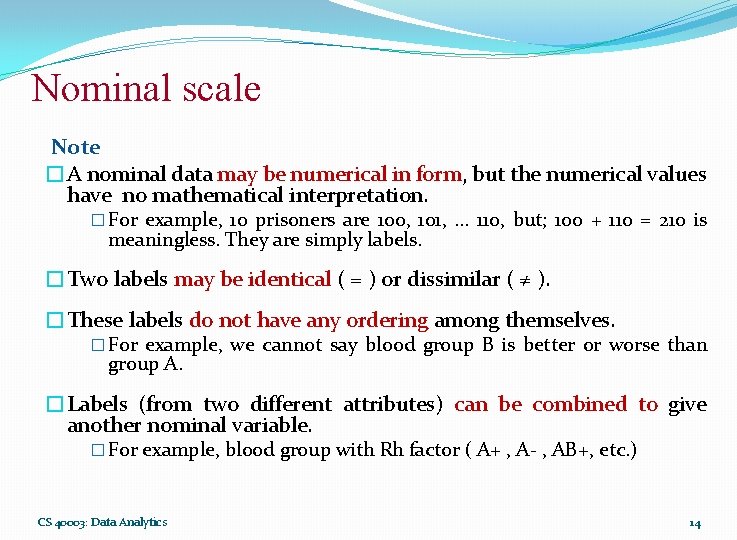 Nominal scale Note �A nominal data may be numerical in form, but the numerical