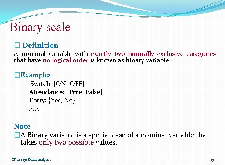 Binary scale � Definition A nominal variable with exactly two mutually exclusive categories that