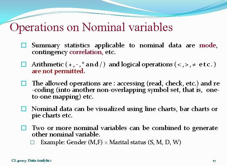 Operations on Nominal variables � Summary statistics applicable to nominal data are mode, contingency