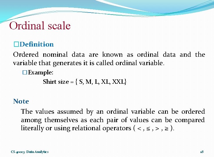 Ordinal scale �Definition Ordered nominal data are known as ordinal data and the variable