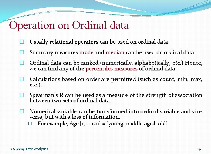 Operation on Ordinal data � Usually relational operators can be used on ordinal data.