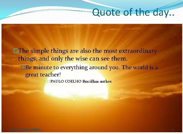 Quote of the day. . �The simple things are also the most extraordinary things,