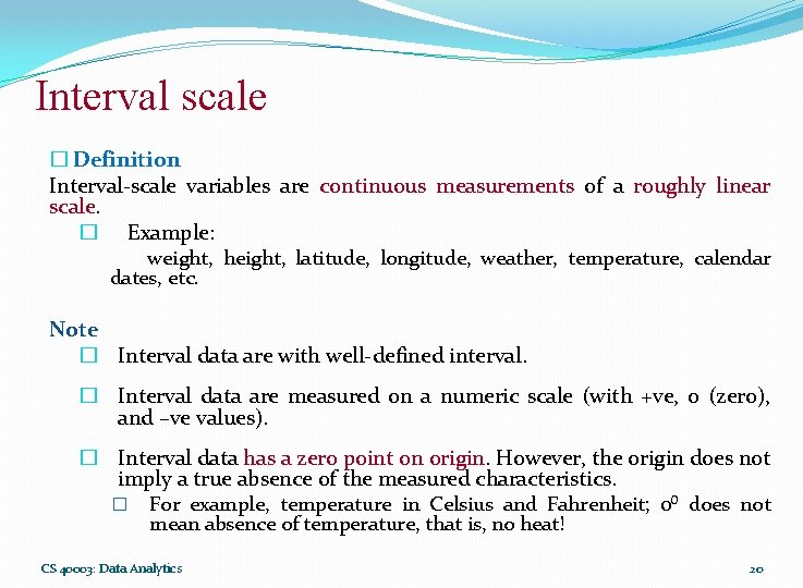 Interval scale � Definition Interval-scale variables are continuous measurements of a roughly linear scale.