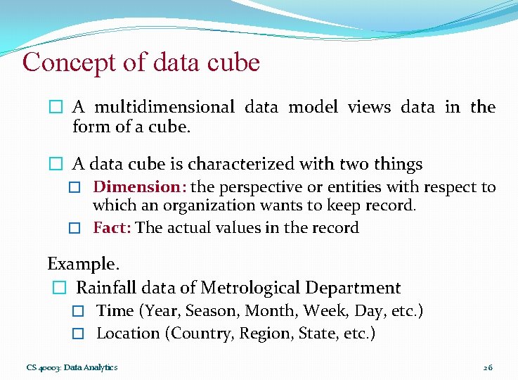 Concept of data cube � A multidimensional data model views data in the form