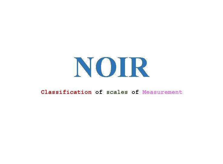 NOIR Classification of scales of Measurement 
