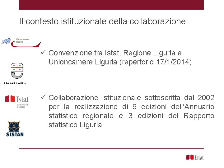 Il contesto istituzionale della collaborazione ü Convenzione tra Istat, Regione Liguria e Unioncamere Liguria