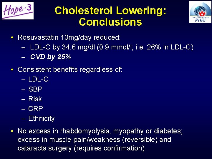 Cholesterol Lowering: Conclusions • Rosuvastatin 10 mg/day reduced: – LDL-C by 34. 6 mg/dl Cholesterol Lowering: Conclusions • Rosuvastatin 10 mg/day reduced: – LDL-C by 34. 6 mg/dl