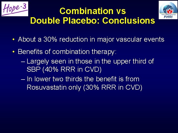 Combination vs Double Placebo: Conclusions • About a 30% reduction in major vascular events Combination vs Double Placebo: Conclusions • About a 30% reduction in major vascular events