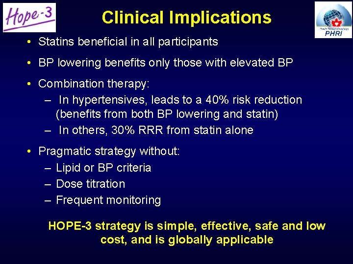 Clinical Implications • Statins beneficial in all participants • BP lowering benefits only those Clinical Implications • Statins beneficial in all participants • BP lowering benefits only those