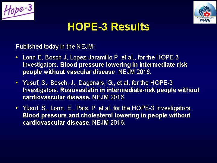 HOPE-3 Results Published today in the NEJM: • Lonn E, Bosch J, Lopez-Jaramillo P, HOPE-3 Results Published today in the NEJM: • Lonn E, Bosch J, Lopez-Jaramillo P,