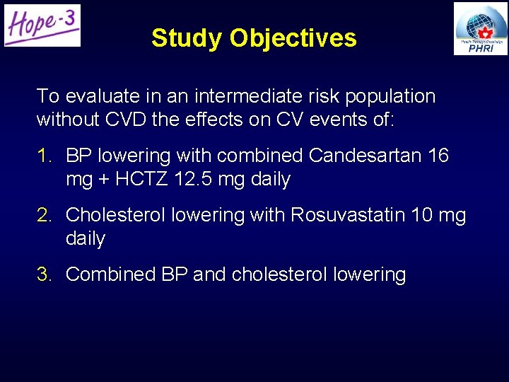 Study Objectives To evaluate in an intermediate risk population without CVD the effects on Study Objectives To evaluate in an intermediate risk population without CVD the effects on