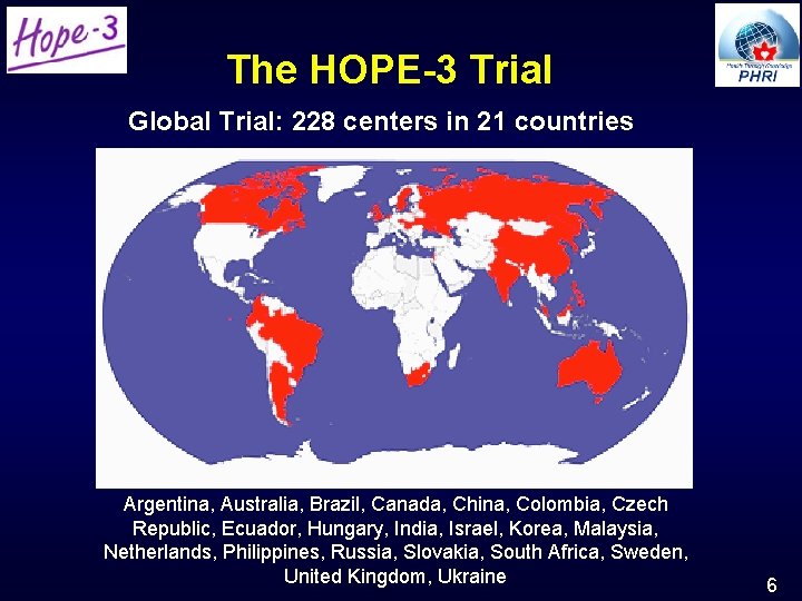 The HOPE-3 Trial Global Trial: 228 centers in 21 countries Argentina, Australia, Brazil, Canada, The HOPE-3 Trial Global Trial: 228 centers in 21 countries Argentina, Australia, Brazil, Canada,