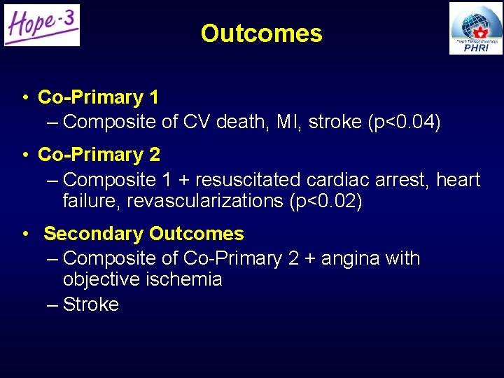 Outcomes • Co-Primary 1 – Composite of CV death, MI, stroke (p<0. 04) • Outcomes • Co-Primary 1 – Composite of CV death, MI, stroke (p<0. 04) •
