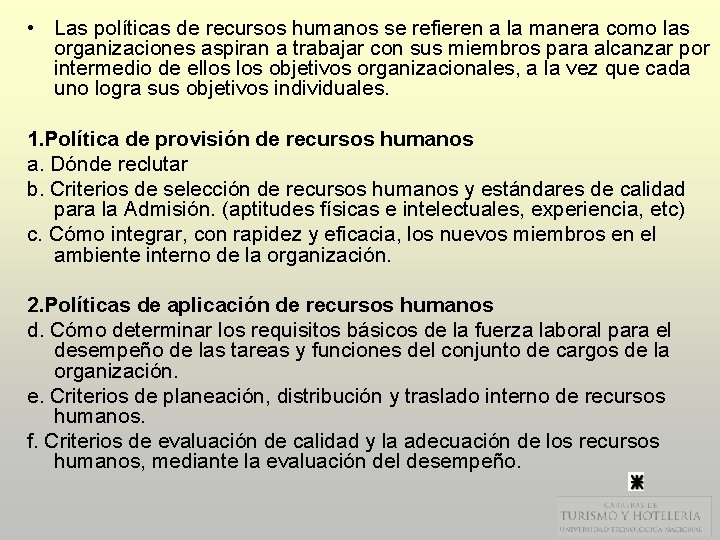  • Las políticas de recursos humanos se refieren a la manera como las