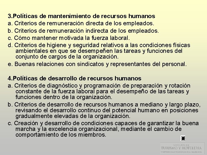 3. Políticas de mantenimiento de recursos humanos a. Criterios de remuneración directa de los