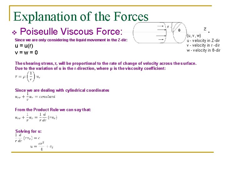 Explanation of the Forces v Poiseulle Viscous Force: Since we are only considering the