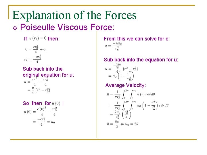 Explanation of the Forces v Poiseulle Viscous Force: If then: Sub back into the