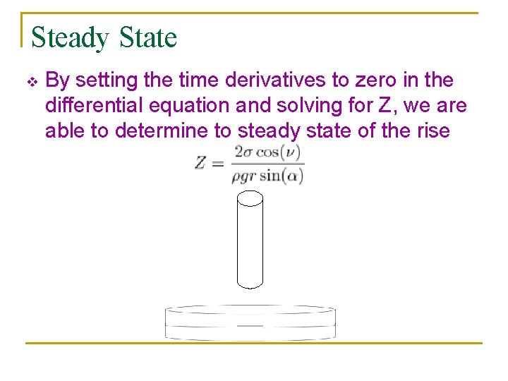 Steady State v By setting the time derivatives to zero in the differential equation