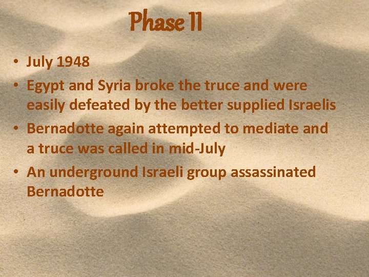 Phase II • July 1948 • Egypt and Syria broke the truce and were