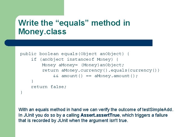 Write the “equals” method in Money. class public boolean equals(Object an. Object) { if