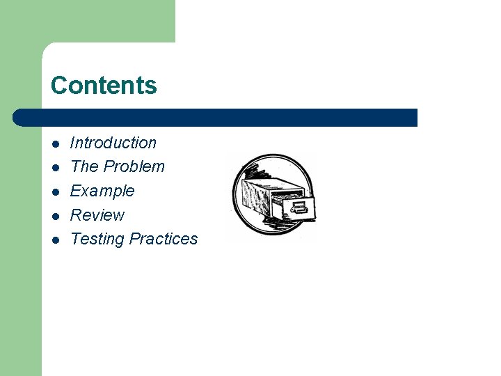 Contents l l l Introduction The Problem Example Review Testing Practices 