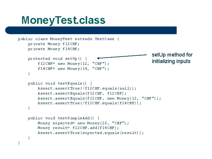 Money. Test. class public class Money. Test extends Test. Case { private Money f