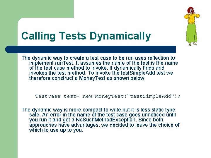 Calling Tests Dynamically The dynamic way to create a test case to be run