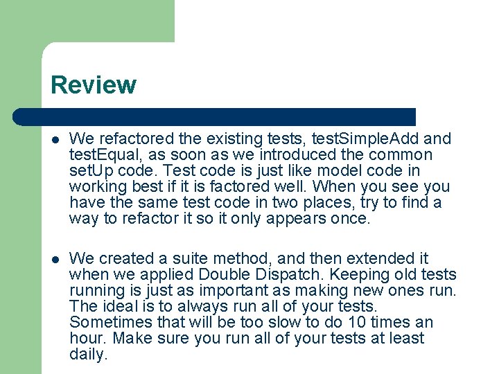 Review l We refactored the existing tests, test. Simple. Add and test. Equal, as