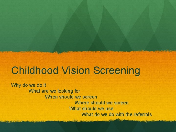 Childhood Vision Screening Why do we do it What are we looking for When