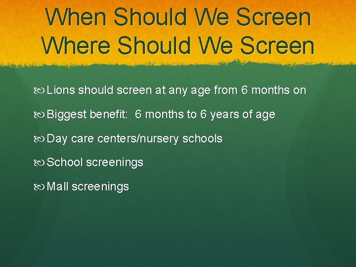 When Should We Screen Where Should We Screen Lions should screen at any age