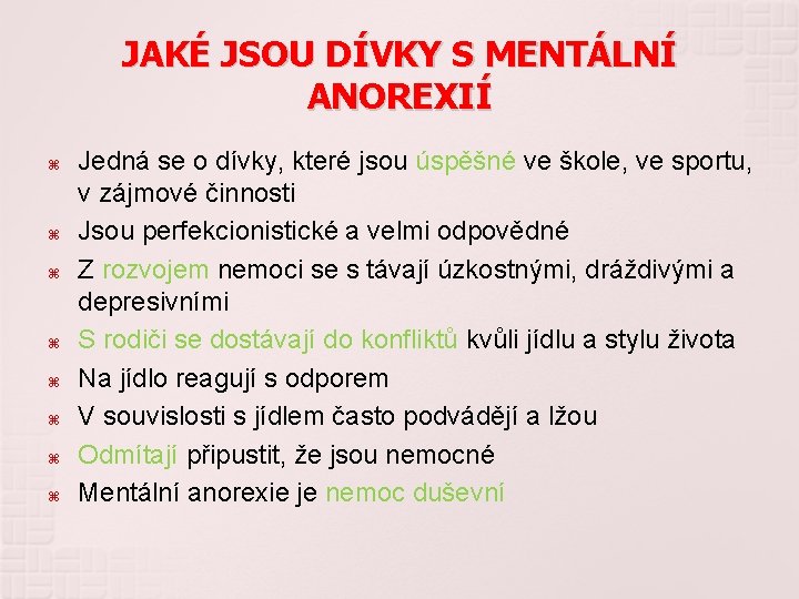 JAKÉ JSOU DÍVKY S MENTÁLNÍ ANOREXIÍ Jedná se o dívky, které jsou úspěšné ve