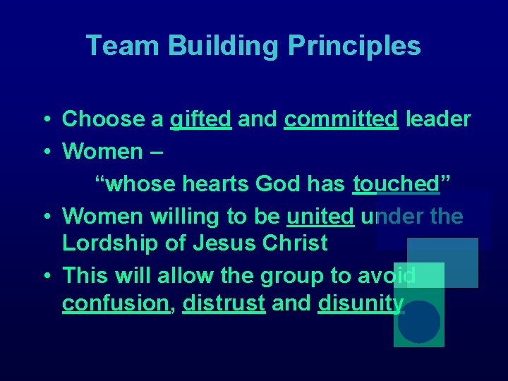 Team Building Principles • Choose a gifted and committed leader • Women – “whose