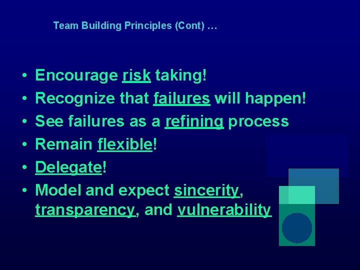 Team Building Principles (Cont) … • • • Encourage risk taking! Recognize that failures