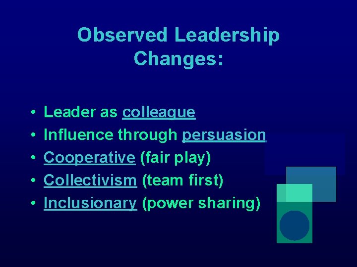 Observed Leadership Changes: • • • Leader as colleague Influence through persuasion Cooperative (fair