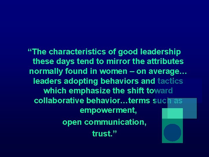 “The characteristics of good leadership these days tend to mirror the attributes normally found