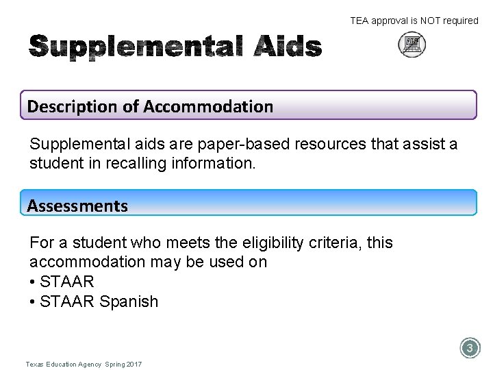 TEA approval is NOT required Description of Accommodation Supplemental aids are paper-based resources that TEA approval is NOT required Description of Accommodation Supplemental aids are paper-based resources that