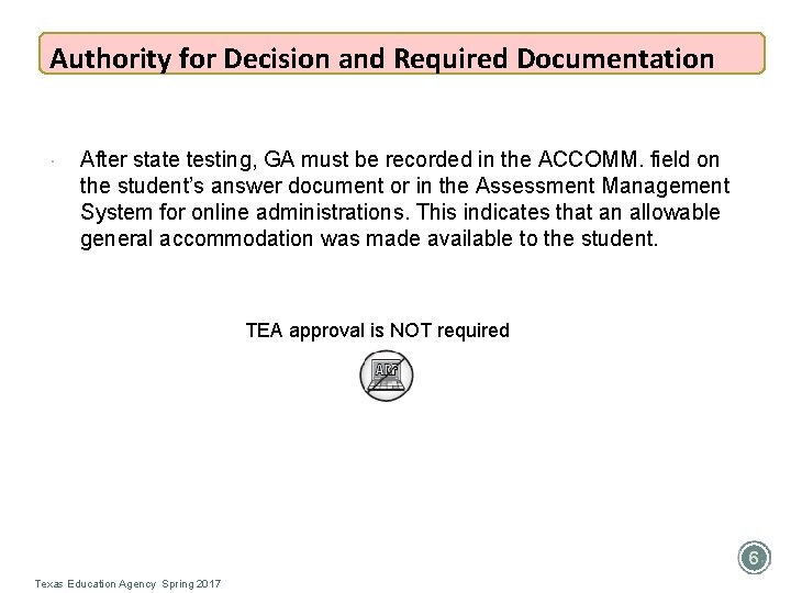 Authority for Decision and Required Documentation After state testing, GA must be recorded in Authority for Decision and Required Documentation After state testing, GA must be recorded in