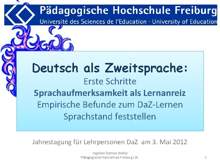 Deutsch als Zweitsprache: Erste Schritte Sprachaufmerksamkeit als Lernanreiz Empirische Befunde zum Da. Z-Lernen Sprachstand