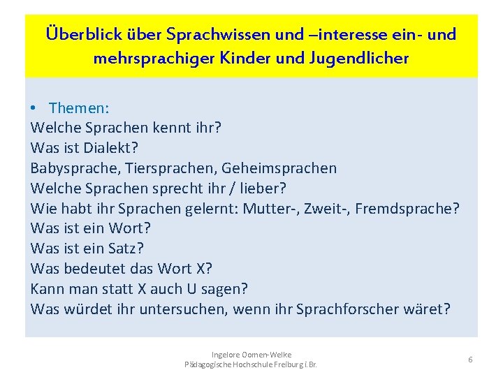 Überblick über Sprachwissen und –interesse ein- und mehrsprachiger Kinder und Jugendlicher • Themen: Welche