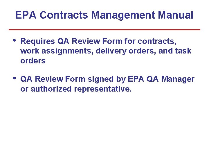 EPA Contracts Management Manual • Requires QA Review Form for contracts, work assignments, delivery