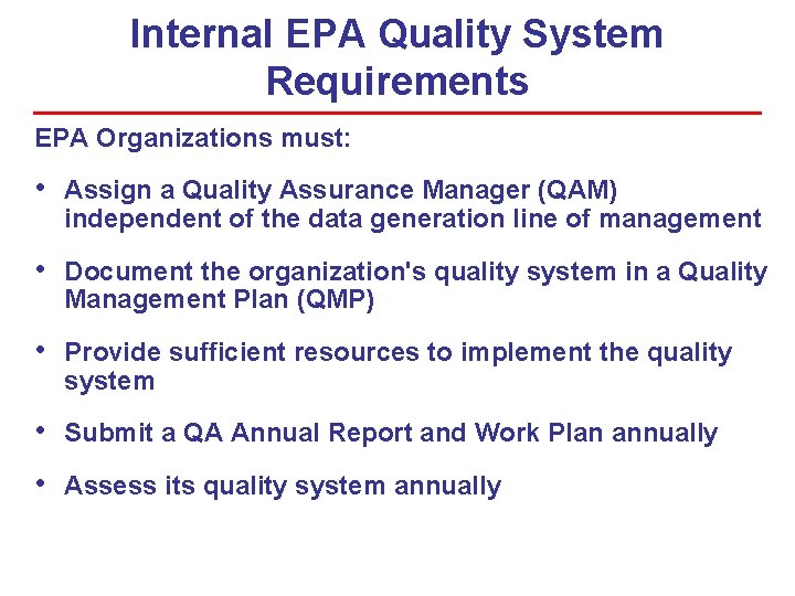 Internal EPA Quality System Requirements EPA Organizations must: • Assign a Quality Assurance Manager