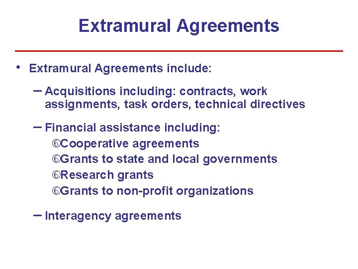 Extramural Agreements • Extramural Agreements include: – Acquisitions including: contracts, work assignments, task orders,