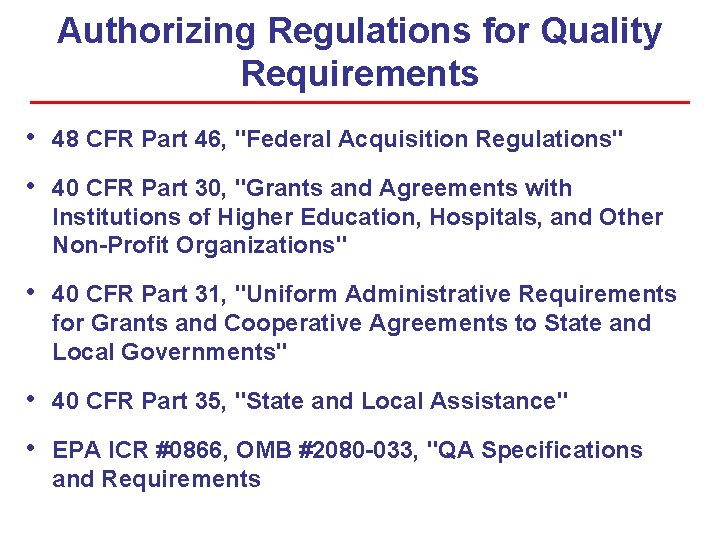 Authorizing Regulations for Quality Requirements • 48 CFR Part 46, "Federal Acquisition Regulations" •