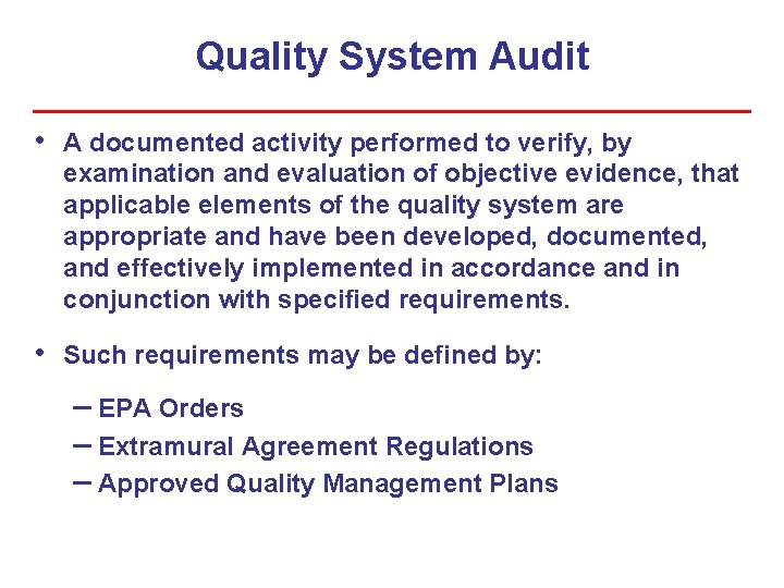 Quality System Audit • A documented activity performed to verify, by examination and evaluation