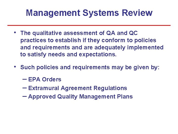 Management Systems Review • The qualitative assessment of QA and QC practices to establish