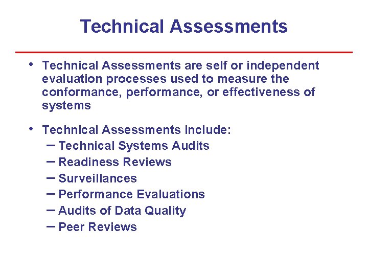 Technical Assessments • Technical Assessments are self or independent evaluation processes used to measure