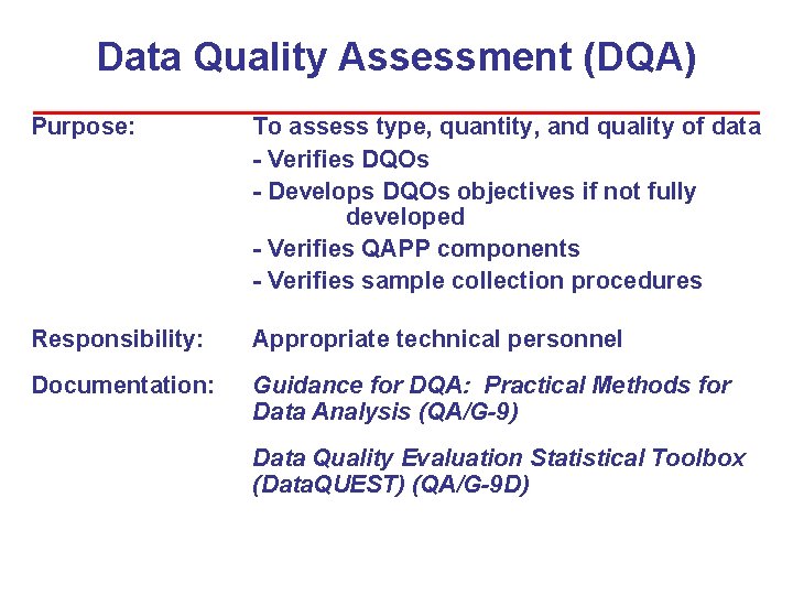 Data Quality Assessment (DQA) Purpose: To assess type, quantity, and quality of data -