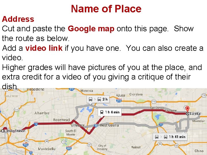 Name of Place Address Cut and paste the Google map onto this page. Show